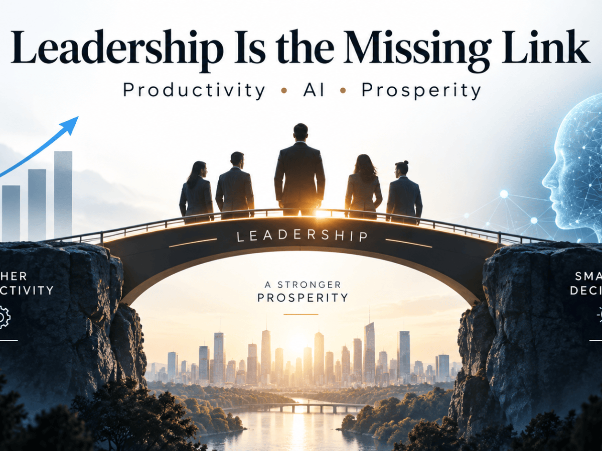 Productivity, AI and Prosperity – Why Leadership Is the Missing&nbsp;Link